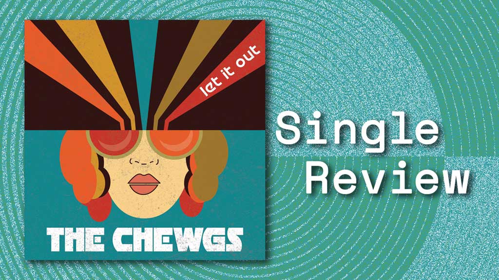 single-review-let-it-out-by-the-chewgs-slap-mag